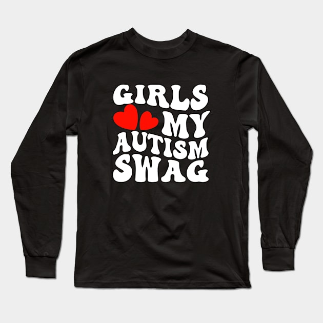 Girls Love My Autism Swag Funny Autistic Long Sleeve T-Shirt by TheDesignDepot